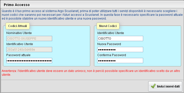 Password: deve avere una dimensione minima di 8 caratteri e può contenere numeri o lettere (si suggerisce di non utilizzare caratteri speciali) Una volta rientrati