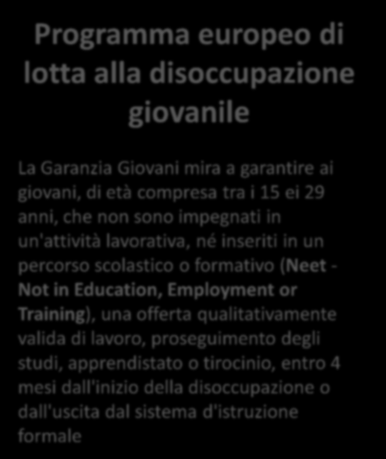 formativo (Neet - Not in Education, Employment or Training), una offerta qualitativamente valida di lavoro, proseguimento