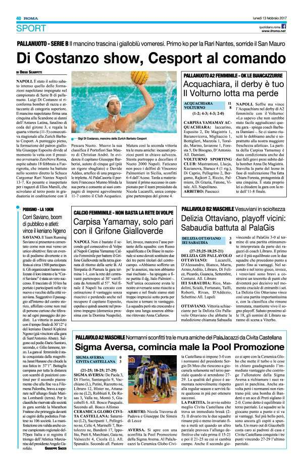 Pagina 41 Il Roma PALLANUOTO A2 FEMMINILE OK LE BIANCAZZURRE Acquachiara, il derby è tuo Il Volturno lotta ma perde 11 8 CARPISA YAMAMAY ACQUACHIARA: Iaccarino, Esposito 2, De Magistris 1,