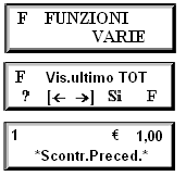 5.22.3 TOTALE IMPORTO ULTIMO SCONTRINO (FUNZIONE 03) Questa funzione consente di visualizzare il totale dell ultimo scontrino fiscale emesso.