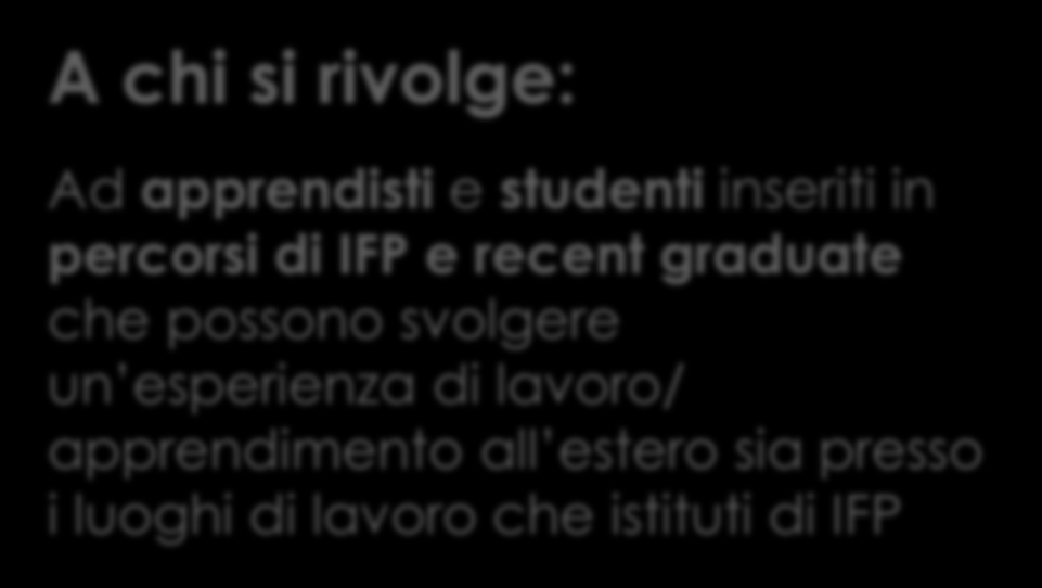 che possono svolgere un esperienza di lavoro/ apprendimento all estero sia presso i luoghi di lavoro che