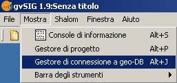 Per gestire le connessioni a disposizione, accedere al menù Mostra della barra del menù principale di gvsig e scegliere l opzione Gestore di connessione a geo-db, come nella figura seguente.