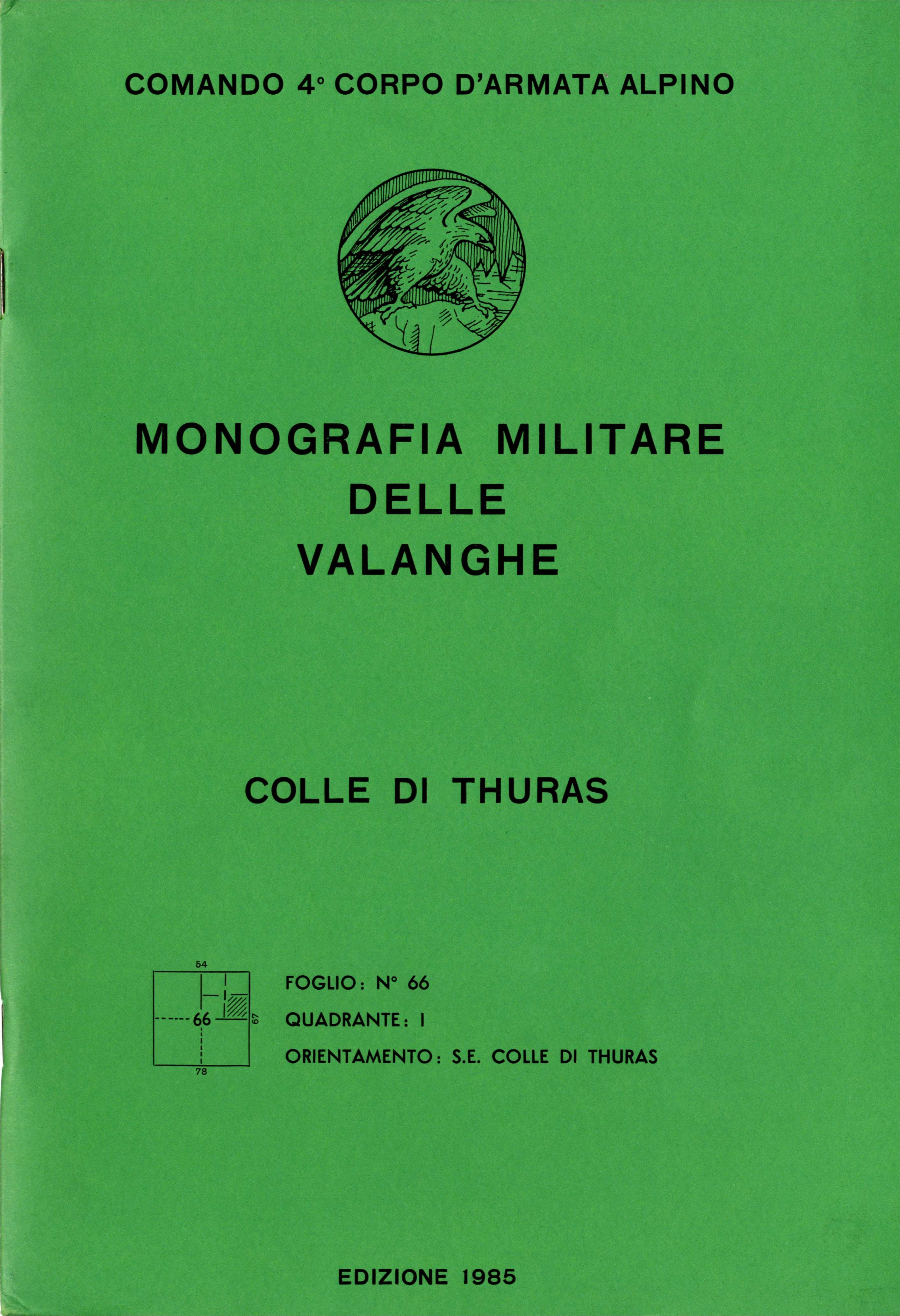 La monografia militare delle valanghe (Servizio Meteomont) Realizzata a partire dall inizio degli anni 80 dal 4 Corpo d Armata Alpino (arco alpino) a supporto delle attività delle Truppe Alpine e dal