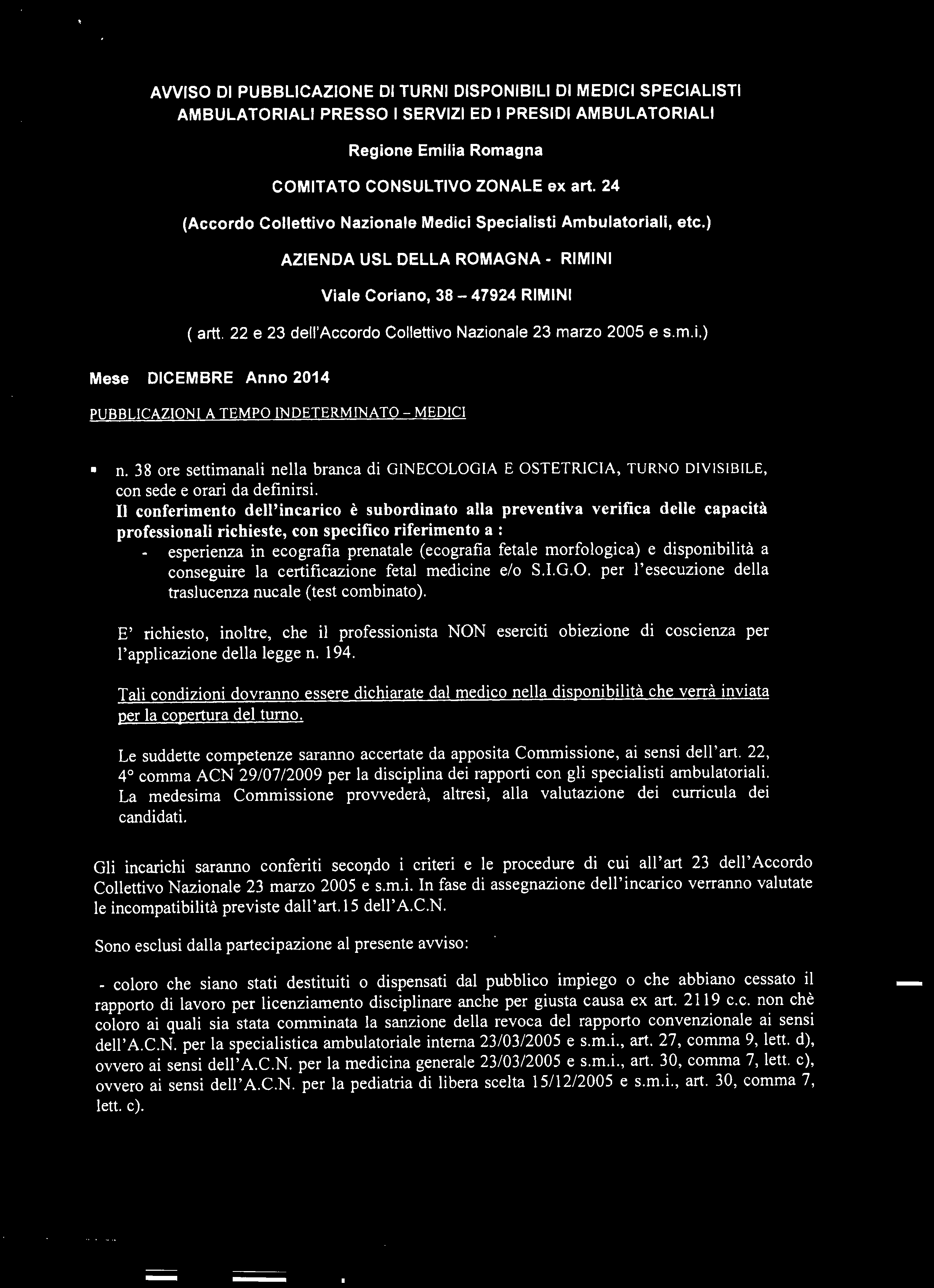 38 re settimanali nella branca di GINECOLOGIA E OSTETRICIA, TURNO IVISIBILE, cn sede e rari da definirsi.