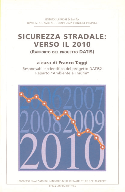 Statistiche degli Incidenti Stradali Verbalizzati in Italia nel 2004 [2005] Pubblicato in Sicurezza stradale: verso il 2010, a cura di Franco Taggi, Istituto Superiore di Sanità, Ministero delle