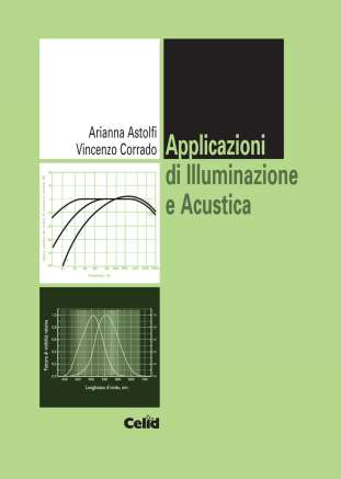 ACUSTICA E ILLUMINOTECNICA 54 Il testo contenente gli esercizi relativi ad acustica ed illuminotecnica è: A. Astolfi, V. Corrado, Applicazioni di Illuminazione e Acustica, CELID, novembre 0.