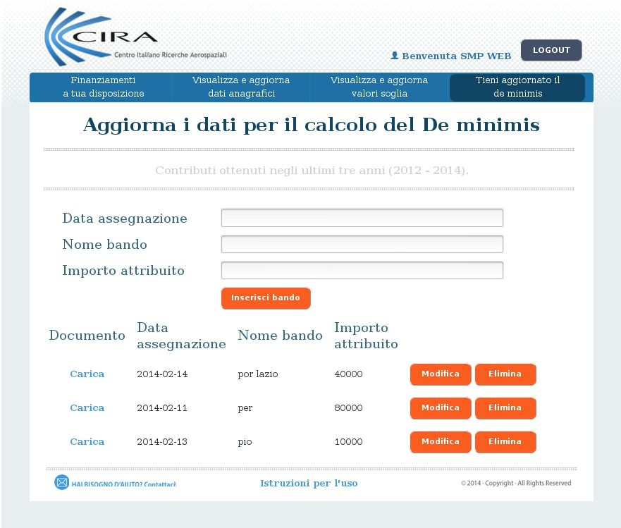 Visualizza ed aggiorna De minimis. Questa pagina consente di tenere traccia di tutti i contributi erogati all azienda, in modo da poter calcolare l entità del residuo di contributo richiedibile.