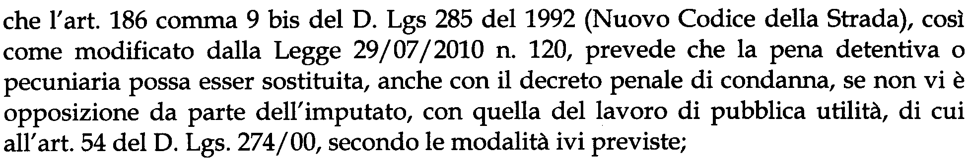 274, il Giudice di Pace può applicare, su richiesta dell' imputato e nelle ipotesi previste dall' art. 52 e 55 del D. Lgs.