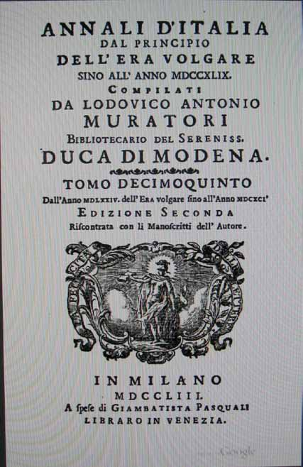 Il frontespizio del tomo decimoquinto degli Annali di Muratori CULTURA & STORIA Vediamo come lo descrive Lodovico Antonio Muratori nel quindicesimo tomo dei suoi Annali d Italia.