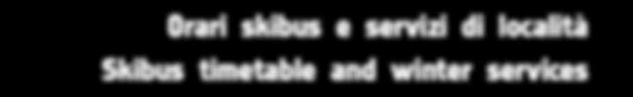 ISCRIZIONI shop.visitmontebondone.it 2016/2017 Orari skibus e servizi di località Skibus timetable and winter services #Familyvillage MONTE BONDONE NIGHT&DAY... & SUNSET!