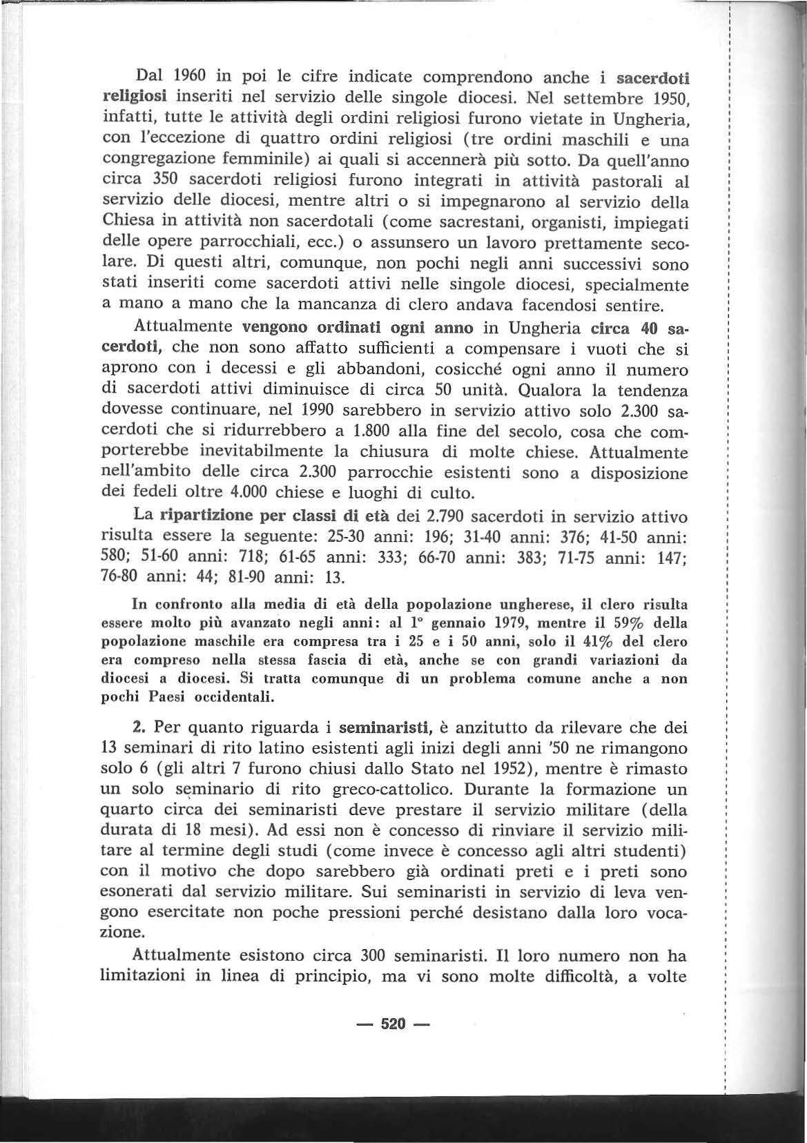 Dal 1960 in poi le cifre indicate comprendono anche i sacerdoti religiosi inseriti nel servizio delle singole diocesi.