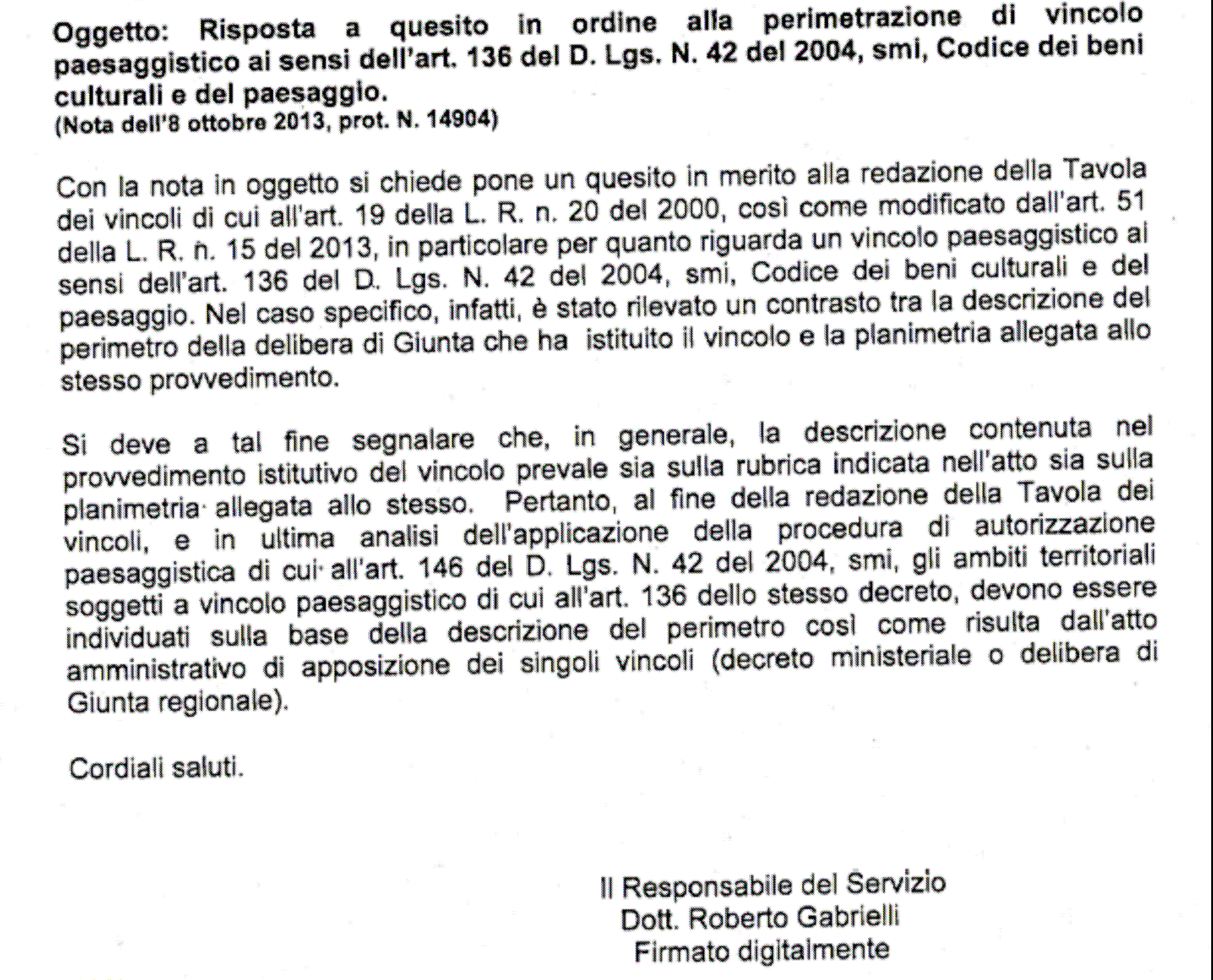 In particolare per quanto concerne il perimetro di tutela di cui alla DGR n 8266/1984, relativo all area dichiarata di notevole interesse pubblico che ricomprende la Pietra di Bismantova, si precisa