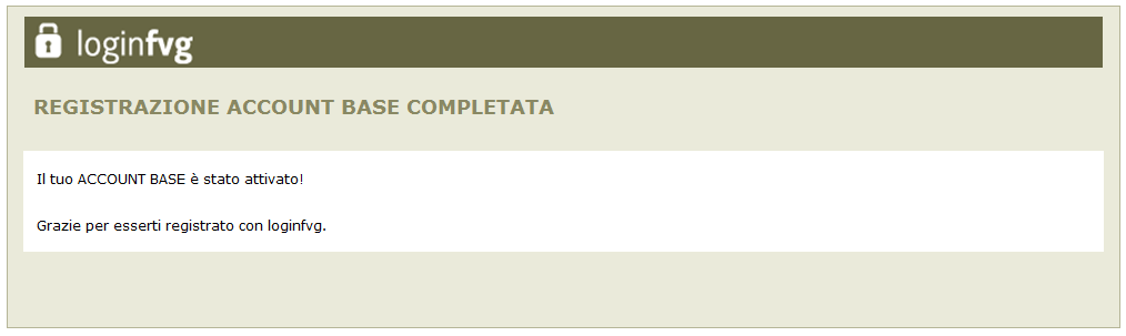 1) conferma l inserimento 2) invia un e-mail all indirizzo fornito leggere l e-mail ricevuta e cliccare sul link contenutovi. Il sistema conferma l attivazione dell account.