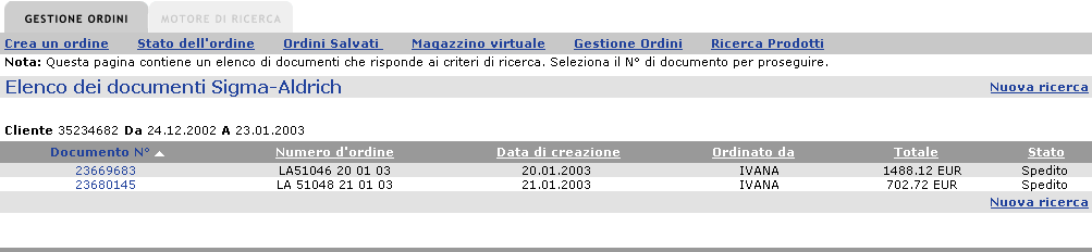 Vostro n d ordine Intervallo di tempo Stato dell ordine Impostando ad esempio un intervallo di tempo, otterrete l