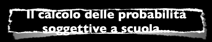 sommamente improbabile che individui diversi muovano dallo stesso grado di confidenza soggettiva iniziale.