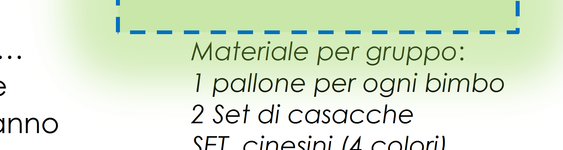 stoppare la palla con la suola 3. saltellare appoggiano un piede dopo l altro sulla palla 4.