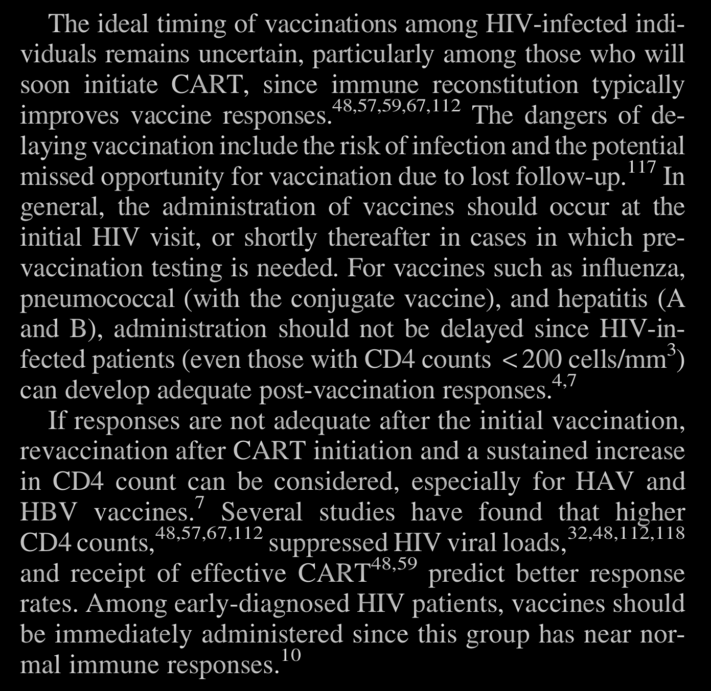 The ideal timing of vaccinations among HIV-infected individuals remains uncertain, particularly among those who will soon initiate CART, since immune reconstitution typically improves vaccine