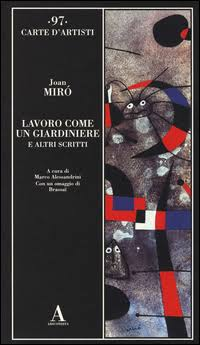 Joan Mirò, Lavoro come un giardiniere e altri