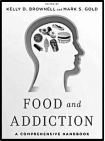 Brownell KD, Gold MS. Food and Addiction, Oxford University Press, 2012.