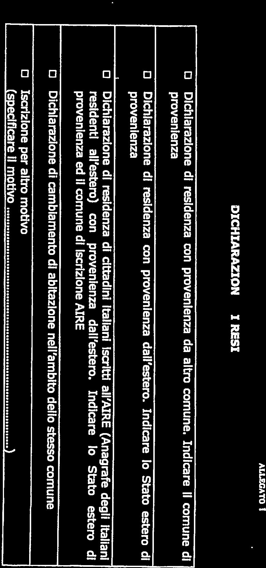 Indicare Io Stato estero di provenienza ed il comune di iscrizione AIRE o o Dichiarazione di cambiamento dl abitazione nell ambito dello stesso comune Iscrizione per altro motivo (specificare Il