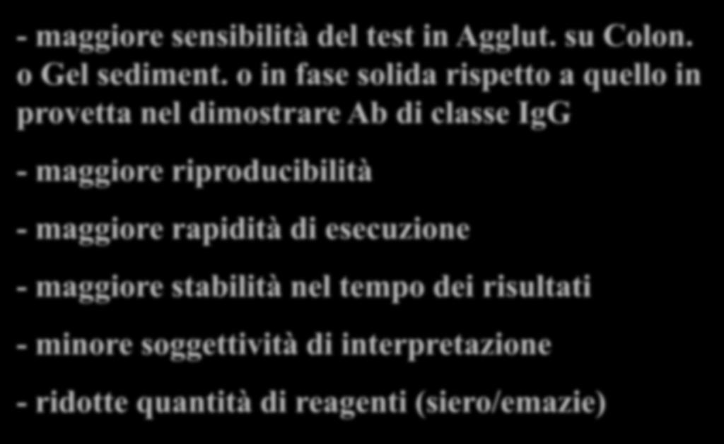 - maggiore sensibilità del test in Agglut. su Colon. o Gel sediment.