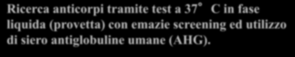 Ricerca anticorpi tramite test a 37 C in fase liquida