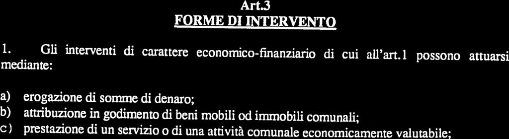 economici di qualunque genere ad enti pubblici e privati, persone, gruppi ed associazioni anche se non riconosciute. 2.