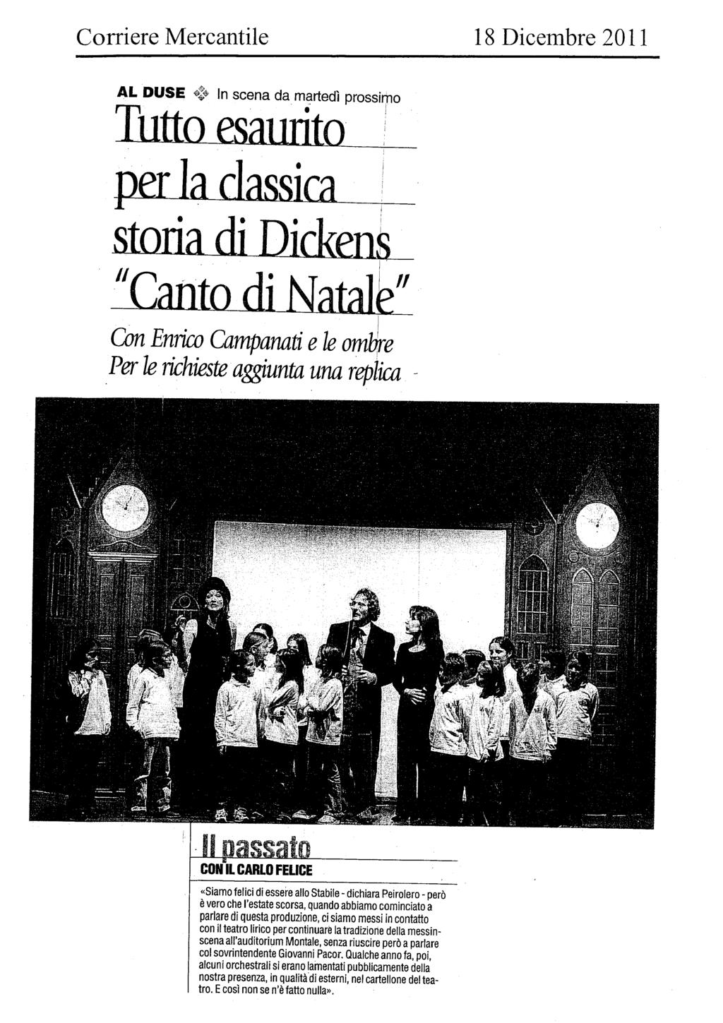 Corriere Mercantile 18 Dicembre 2011 AL DUSE «C* In scena da martedì prossimo Tutto esaurito j per la classica storia di Dirkerrò "Canto di Natale" Con Enrico Campanai e k ornile Per le richieste