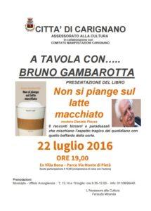 L Assessorato alla Cultura del Comune di Carignano organizza in data 22 luglio 2016 alle ore 19,00, presso i locali ed il Parco dell ex Villa Bona, un incontro conviviale con lo scrittore Bruno