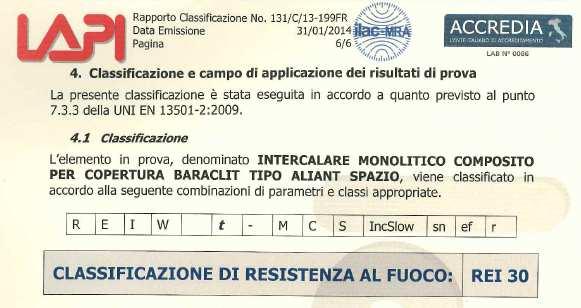 Resistenza all incendio Classe di resistenza all incendio: REI 30 R=capacità portante E=ermeticità (tenuta a