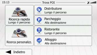 3.1.2.2 Ricerca di un POI usando le categorie predefinite La funzione di Ricerca predefinita consente di trovare rapidamente i tipi di POI selezionati più di frequente. 1.