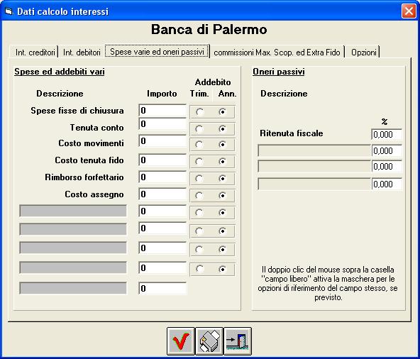 Le molteplici possibilità di inserire le condizioni bancarie permettono di adeguarlo facilmente alle condizioni applicate dalla banca, grazie, anche, a campi liberi personalizzabili nella sezione