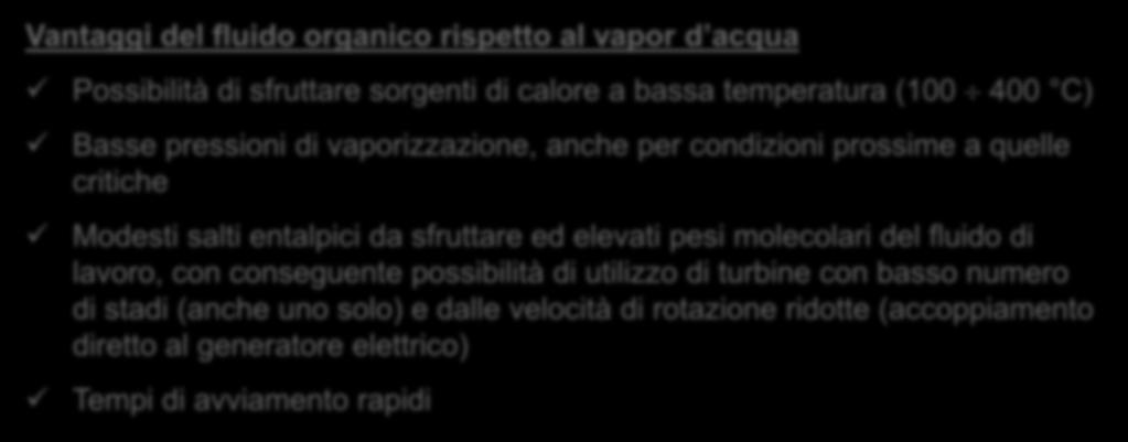 0 Entropia [kj/(kg K)] 9 5is 5 Possibilità di sfruttare sorgenti di calore a bassa temperatura (100 400 C) Basse pressioni di vaporizzazione, anche per condizioni