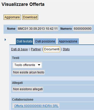 Apertura delle offerte La scheda Documenti consente di visualizzare: Testi: eventuali note inserite dall offerente a supporto della offerta presentata; Allegati: eventuali documenti allegati dall