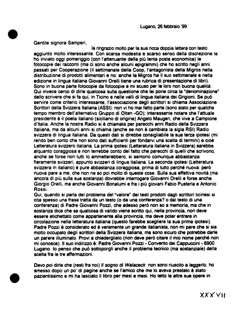 Lugano, 26 febbraio '99 Gentile signora Samperi, la ringrazio molto per la sua ricca doppia lettera ccn testo aggiunto molto interessante.