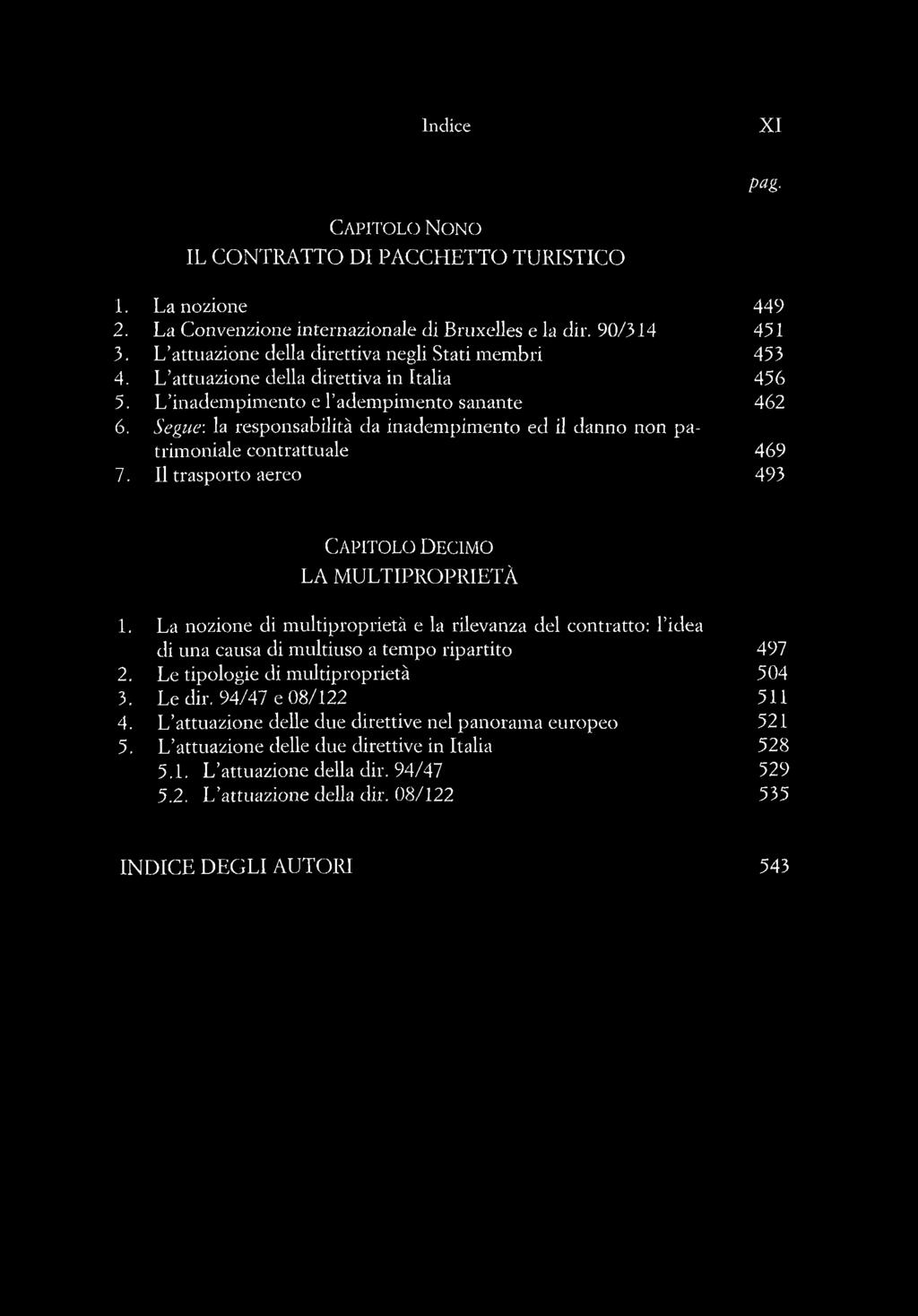 Segue: la responsabilità da inadempimento ed il danno non patrimoniale contrattuale 469 7. Il trasporto aereo 493 C a p it o l o D ec im o LA M ULTIPROPRIETÀ 1.