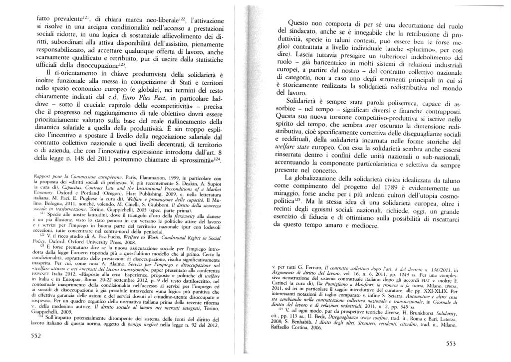 del / fatto prevalente 22 12, d chara marca neo-lberale, l attvazone s rsolve n una arcgna condzonaltà nell accesso a prestazon socal rdotte, n una logca d sostanzale affevolmento de d rtt, subordnat