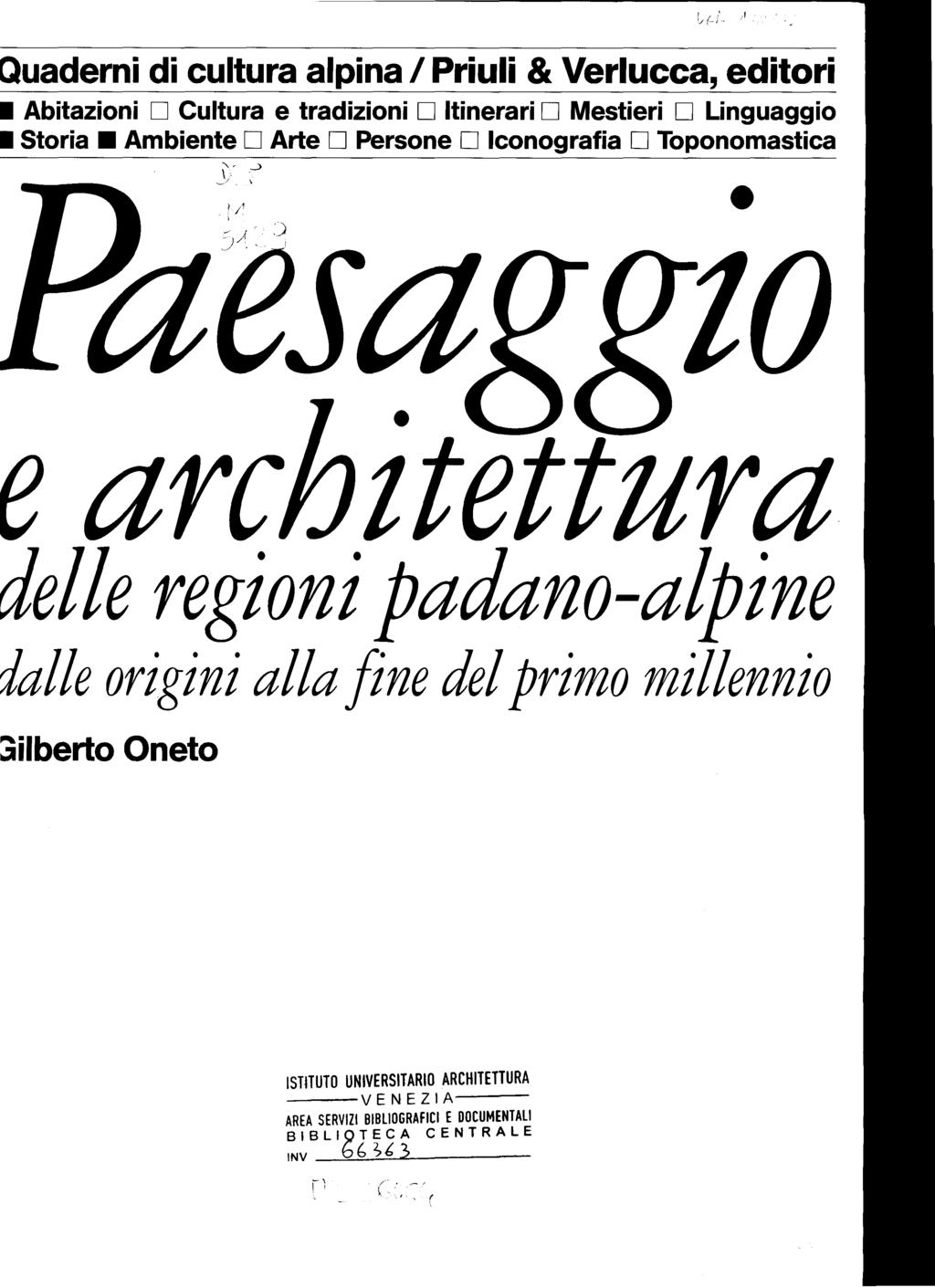 uaderni di cultura alpina I Priuli & Verlucca, editori Abitazioni D Cultura e tradizioni D Itinerari D Mestieri D Linguaggio Storia Ambiente D Arte D Persone D