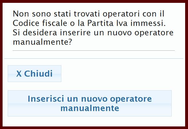 Pag. 11 Alla selezione del tasto di Inserimento, Il sistema compilerà in automatico tutti i campi. Terminare con il tasto Salva. In caso di operatore non trovato, il messaggio sarà il seguente.