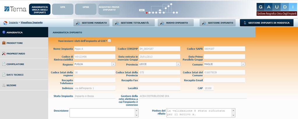 Pag. 52 Figura 61 Riepilogo Anagrafica Impianto non Validato Il dovrà modificare i dati inseriti come da indicazione del Gestore di Rete, procedere ad una nuova convalida dell Impianto (vedi