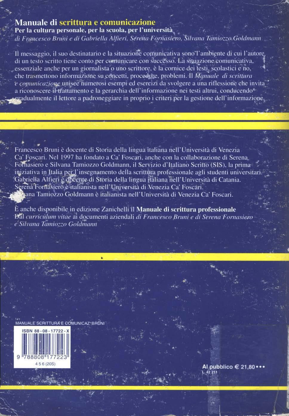 ...?., - ~1anuale di scrittura e comunicazione....-... ------:-'... ~--.. '"-"'' ' Per la cult.ura pe rsona! ~, per la scuola, per l'università,. " '.. :,J, di Fnmcesrn Brui1i e di Gobriella Alfieri.