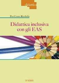 Didattica inclusiva con EAS Si può pensare a una scuola che provi a non perdere studenti e accetti l innovazione?