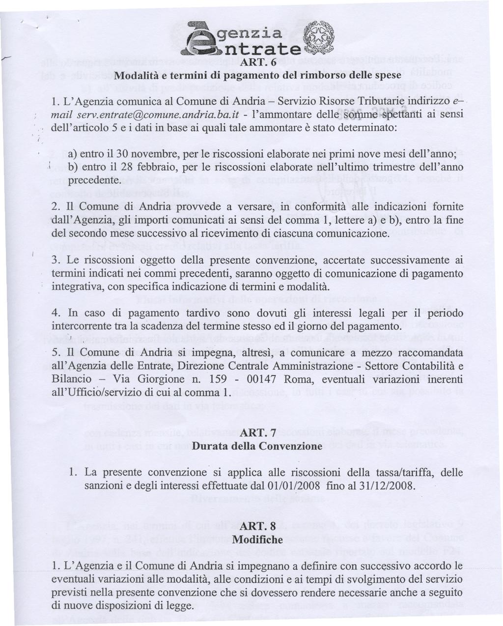 -- I I i.,.i ~ genzia ART.6 Modalità e termini di pagamento del rimborso delle spese 1. L'Agenzia comunica al Comune di Andria - Servizio Risorse Tributari~ indirizzo e- mai! servoe@comune.andria.ba.