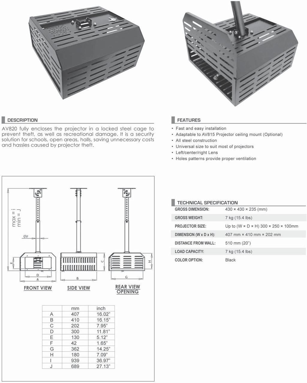 - Costruzione in acciaio - Dimensioni adatte per la maggior parte dei modelli sul mercato - Feritoie su tutti i lati per consentire un adeguato raffreddamento AV-820 Box di protezione per