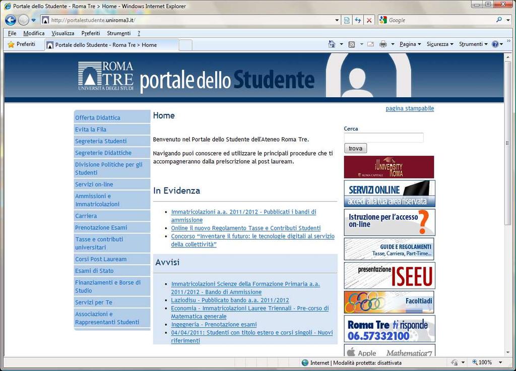 Accedi al Portale dello Studente Per utilizzare i servizi on-line messi a disposizione dall Università degli Studi di RomaTre è necessario effettuare la registrazione sul Portale dello Studente.