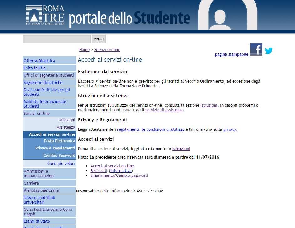 Accedi alla tua area riservata Una volta raggiunta la pagina principale del Portale dello Studente, seleziona la voce Servizi on-line presente nel menù principale di sinistra.