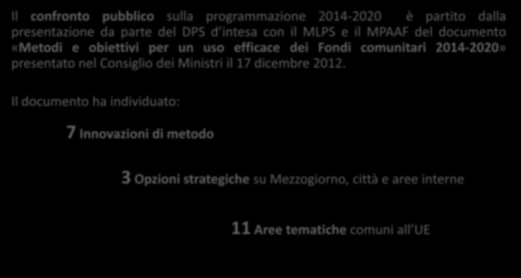 IL CONFRONTO PARTENARIALE: Il documento «Metodi ed obiettivi» Il confronto pubblico sulla programmazione 2014-2020 è