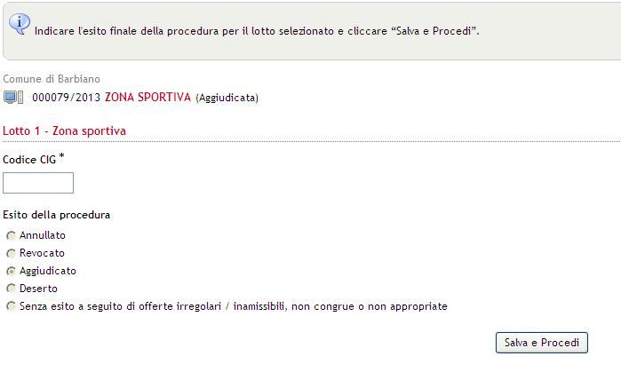 1. PUBBLICAZIONE ESITO DI GARA SVOLTA CON MODALITA TELEMATICA Completata la fase di aggiudicazione definitiva della gara, si può procedere alla pubblicazione dell esito, accedendo alla pagina di