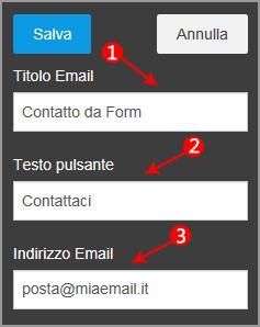 Inserire l indirizzo email sul quale ricevere le comunicazioni che provengono dal Form di contatto (l utente utilizzando il Form dovrà inserire il proprio indirizzo email Confermare le operazioni con