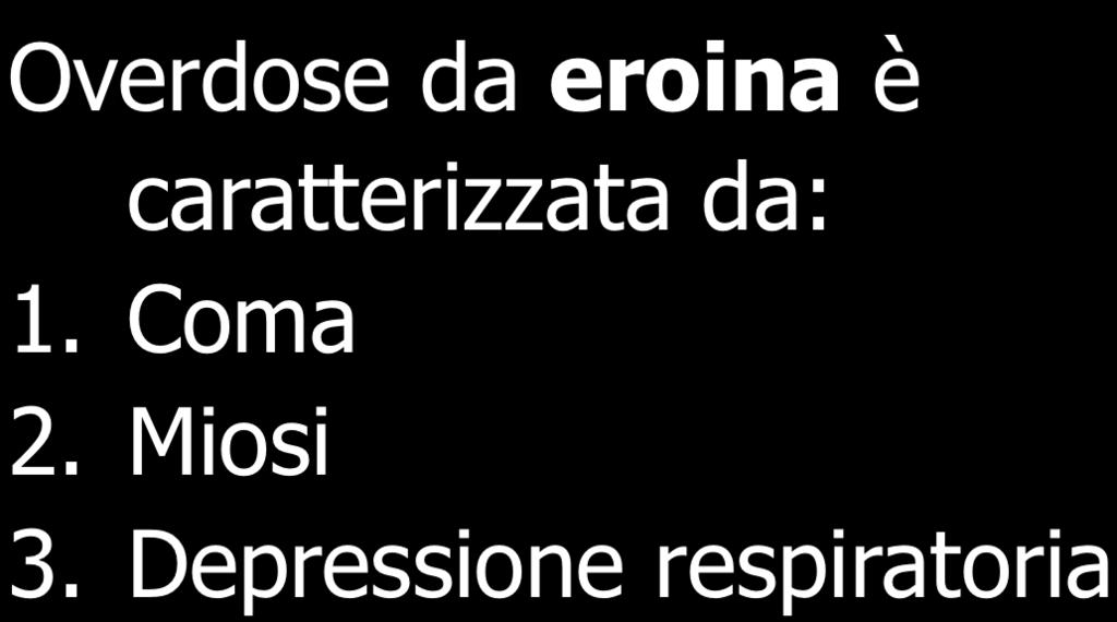 Oppiacei Overdose da eroina è caratterizzata